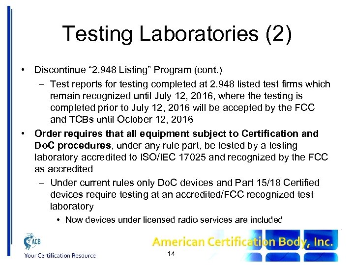 Testing Laboratories (2) • Discontinue “ 2. 948 Listing” Program (cont. ) – Test