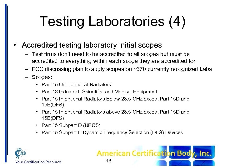 Testing Laboratories (4) • Accredited testing laboratory initial scopes – Test firms don’t need