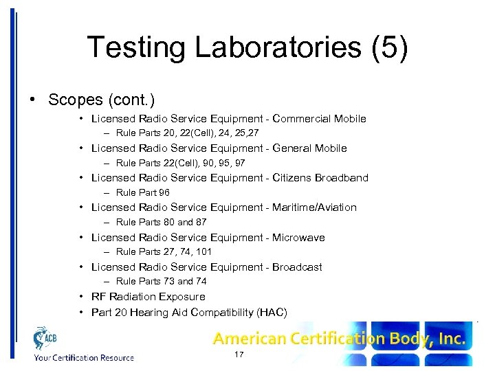 Testing Laboratories (5) • Scopes (cont. ) • Licensed Radio Service Equipment - Commercial