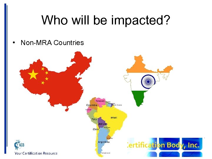 Who will be impacted? • Non-MRA Countries 23 