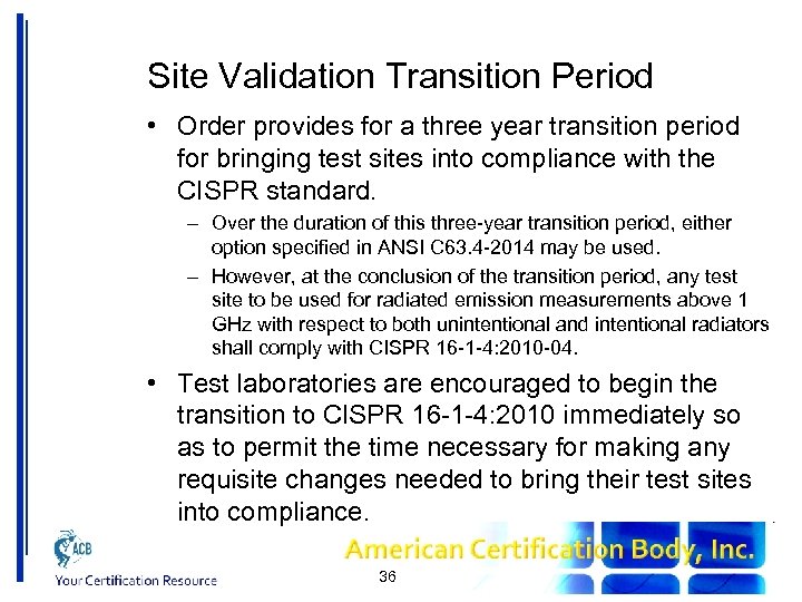 Site Validation Transition Period • Order provides for a three year transition period for