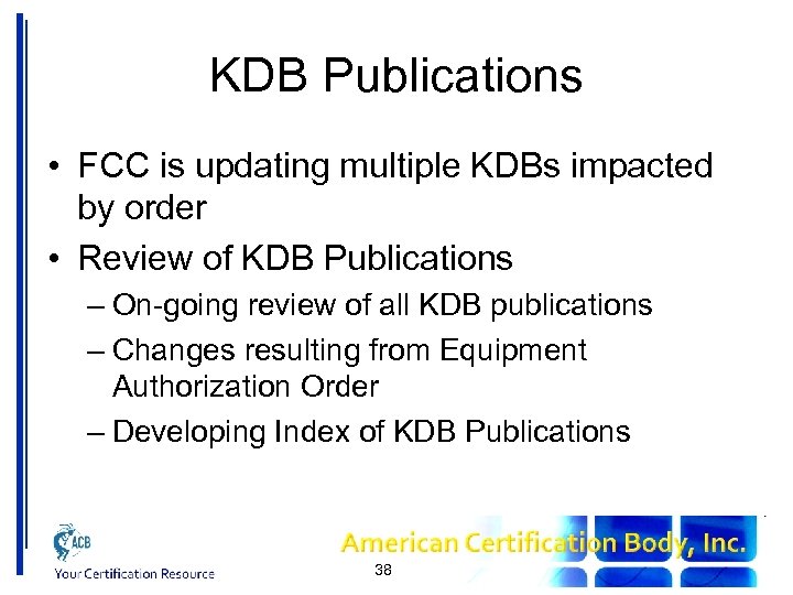 KDB Publications • FCC is updating multiple KDBs impacted by order • Review of