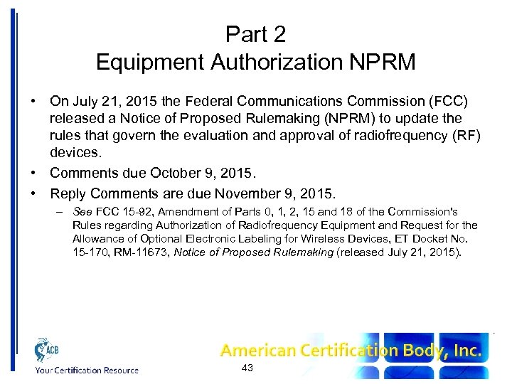 Part 2 Equipment Authorization NPRM • On July 21, 2015 the Federal Communications Commission