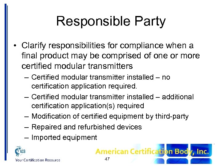 Responsible Party • Clarify responsibilities for compliance when a final product may be comprised