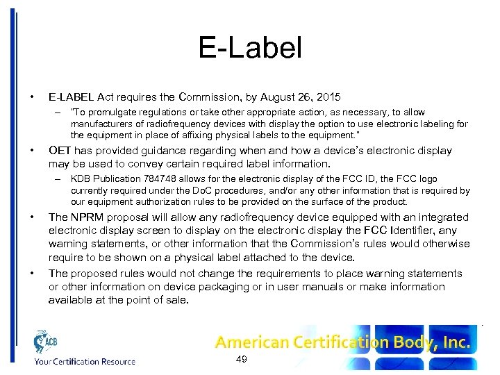 E-Label • E-LABEL Act requires the Commission, by August 26, 2015 – “To promulgate