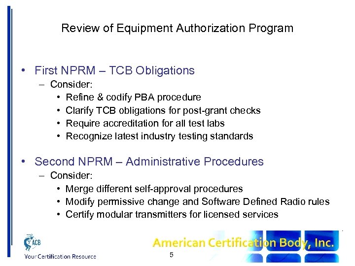 Review of Equipment Authorization Program • First NPRM – TCB Obligations – Consider: •