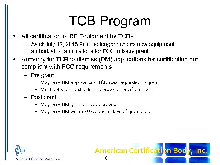 TCB Program • All certification of RF Equipment by TCBs – As of July