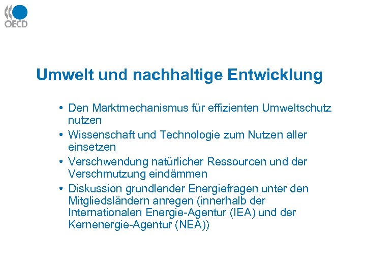 Umwelt und nachhaltige Entwicklung • Den Marktmechanismus für effizienten Umweltschutz nutzen • Wissenschaft und