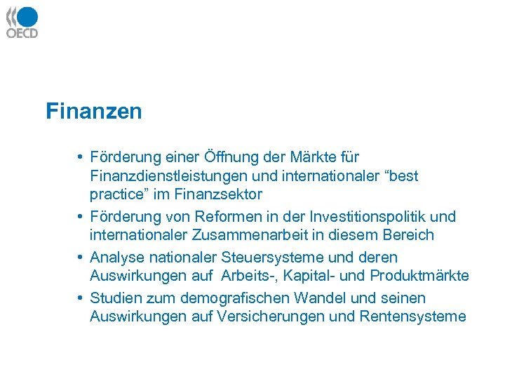 Finanzen • Förderung einer Öffnung der Märkte für Finanzdienstleistungen und internationaler “best practice” im