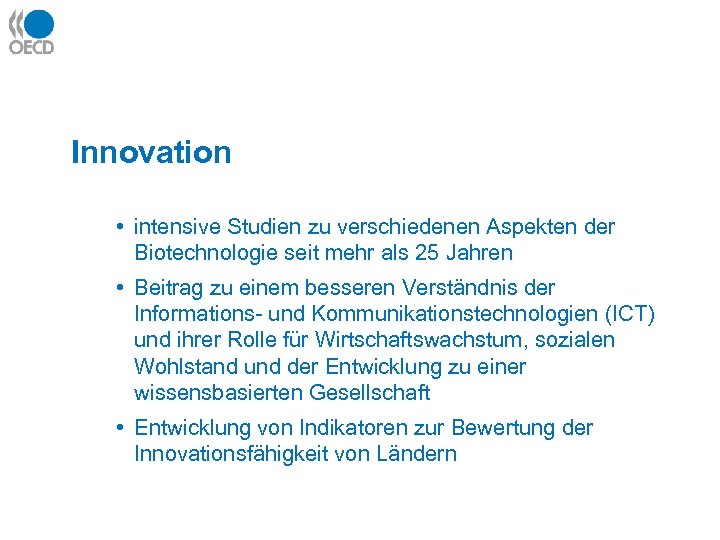 Innovation • intensive Studien zu verschiedenen Aspekten der Biotechnologie seit mehr als 25 Jahren