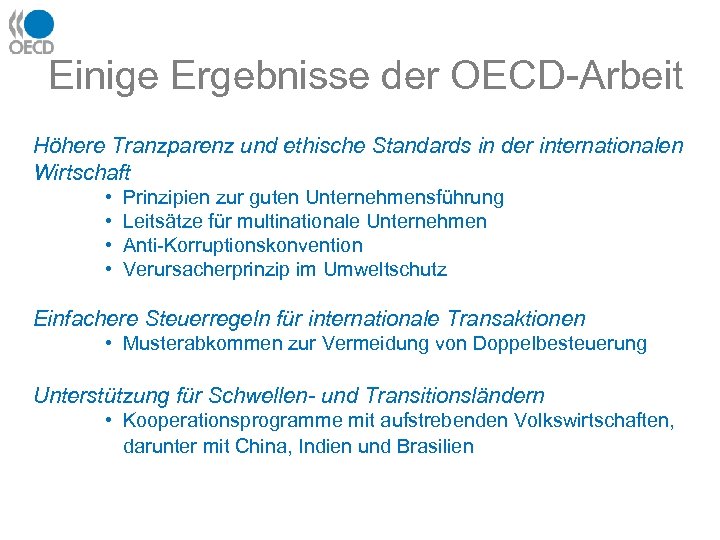 Einige Ergebnisse der OECD-Arbeit Höhere Tranzparenz und ethische Standards in der internationalen Wirtschaft •
