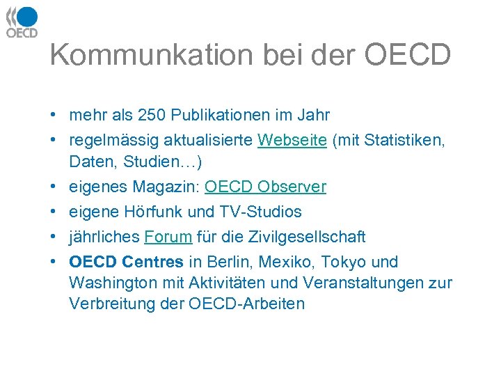 Kommunkation bei der OECD • mehr als 250 Publikationen im Jahr • regelmässig aktualisierte