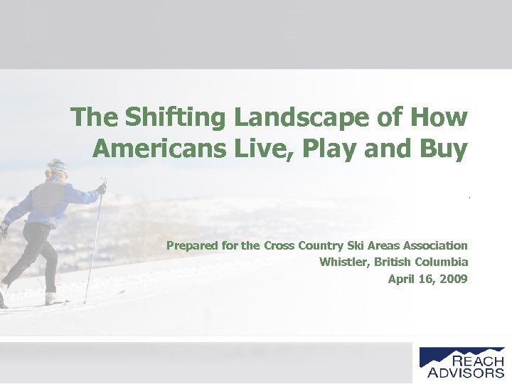 The Shifting Landscape of How Americans Live, Play and Buy. Prepared for the Cross