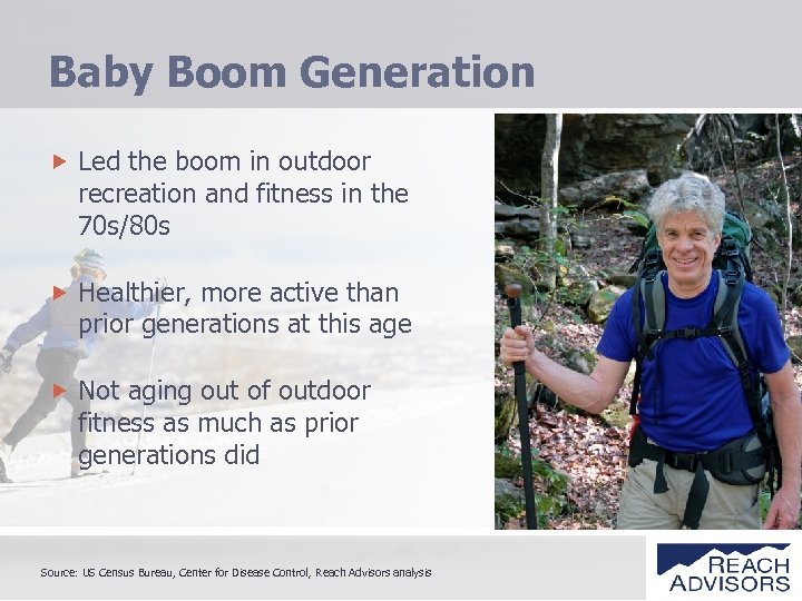 Baby Boom Generation Led the boom in outdoor recreation and fitness in the 70
