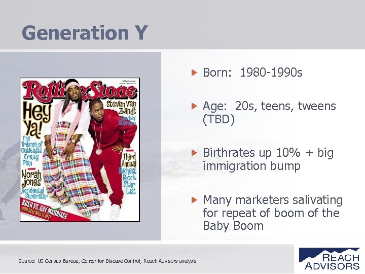 Generation Y Born: 1980 -1990 s Age: 20 s, teens, tweens (TBD) Birthrates up