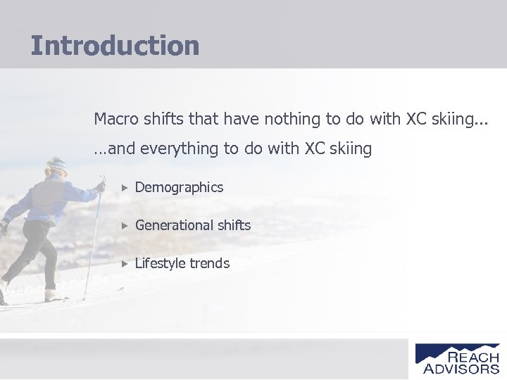Introduction Macro shifts that have nothing to do with XC skiing. . . …and
