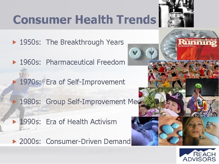 Consumer Health Trends 1950 s: The Breakthrough Years 1960 s: Pharmaceutical Freedom 1970 s: