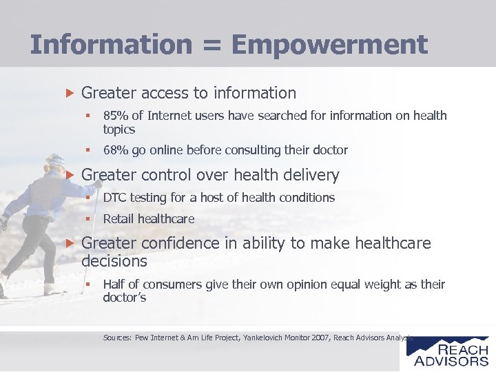 Information = Empowerment Greater access to information § 85% of Internet users have searched