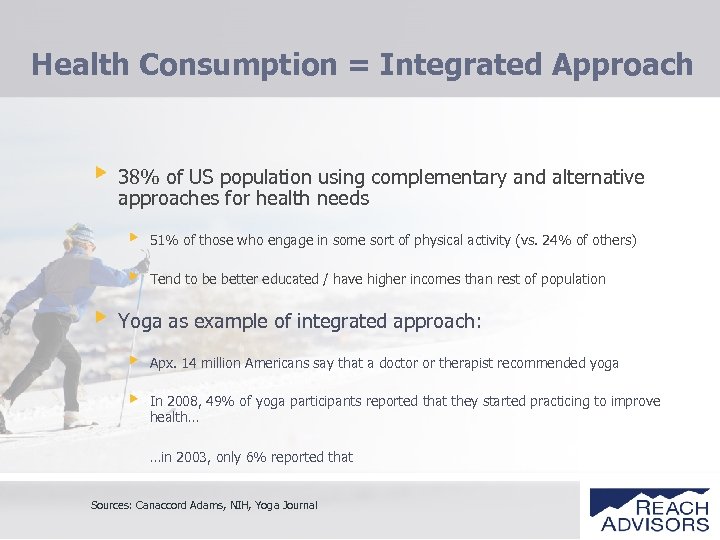 Health Consumption = Integrated Approach 38% of US population using complementary and alternative approaches