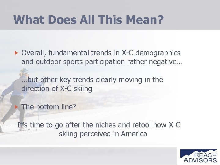 What Does All This Mean? Overall, fundamental trends in X-C demographics and outdoor sports