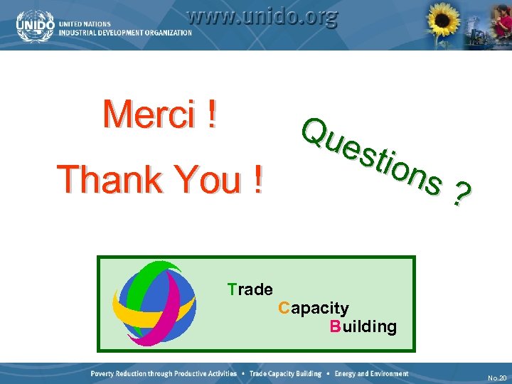 Merci ! Qu est ion s? Thank You ! Trade Capacity Building 20 No.