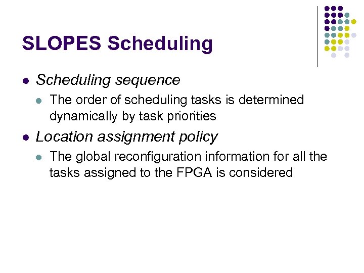 SLOPES Scheduling l Scheduling sequence l l The order of scheduling tasks is determined