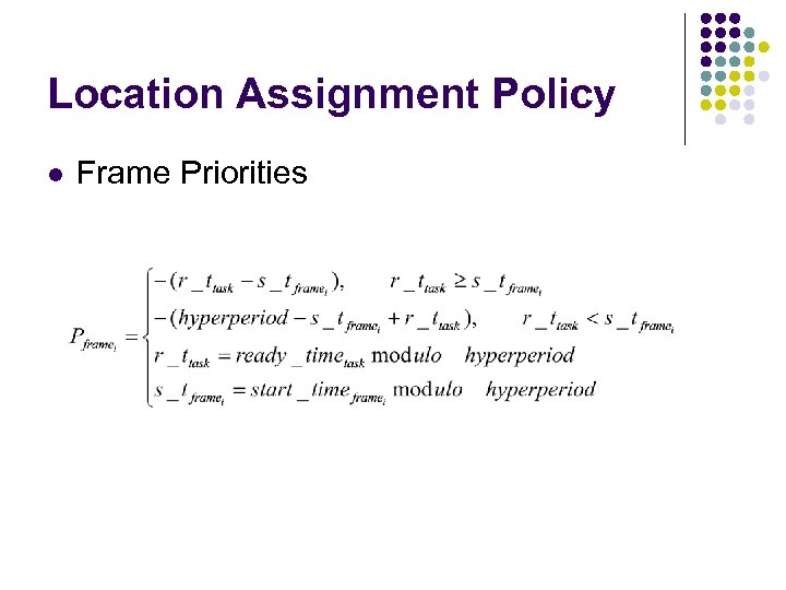 Location Assignment Policy l Frame Priorities 
