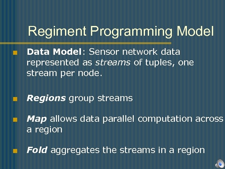  Regiment Programming Model < Data Model: Sensor network data represented as streams of