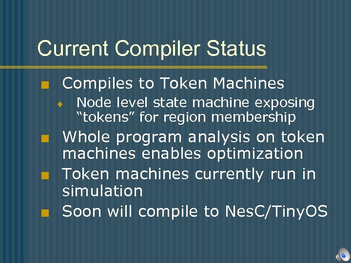 Current Compiler Status < Compiles to Token Machines ¨ Node level state machine exposing