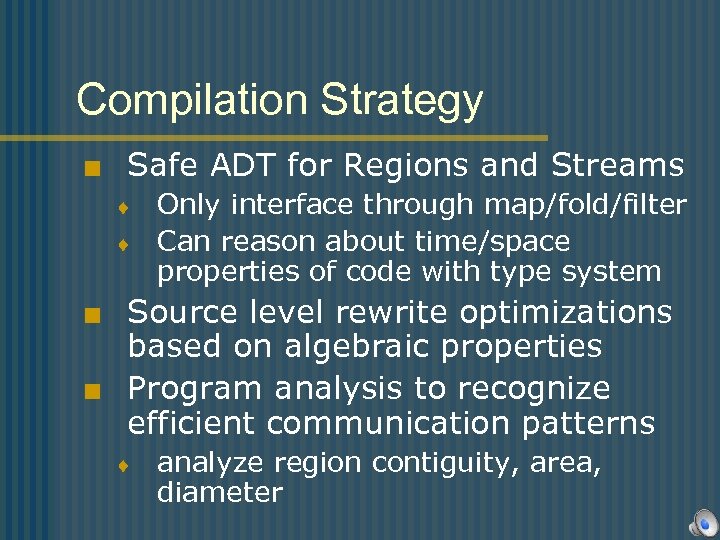 Compilation Strategy < Safe ADT for Regions and Streams ¨ ¨ Only interface through