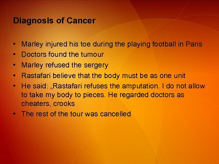 Diagnosis of Cancer • • • Marley injured his toe during the playing football