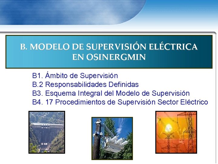 B. MODELO DE SUPERVISIÓN ELÉCTRICA EN OSINERGMIN B 1. Ámbito de Supervisión B. 2
