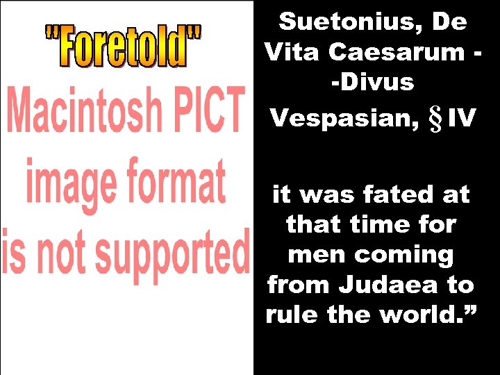 Suetonius, De Vita Caesarum -Divus Vespasian, § IV it was fated at that time