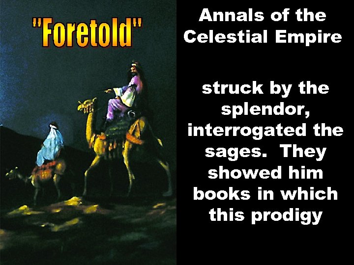 Annals of the Celestial Empire struck by the splendor, interrogated the sages. They showed