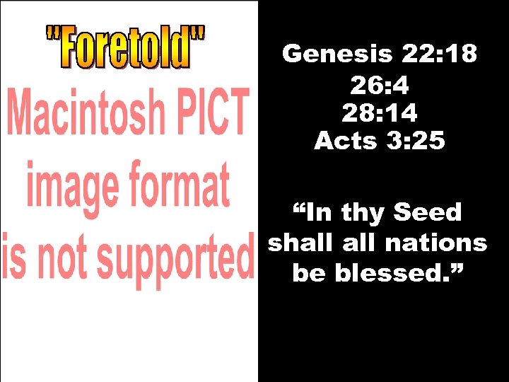 Genesis 22: 18 26: 4 28: 14 Acts 3: 25 “In thy Seed shall
