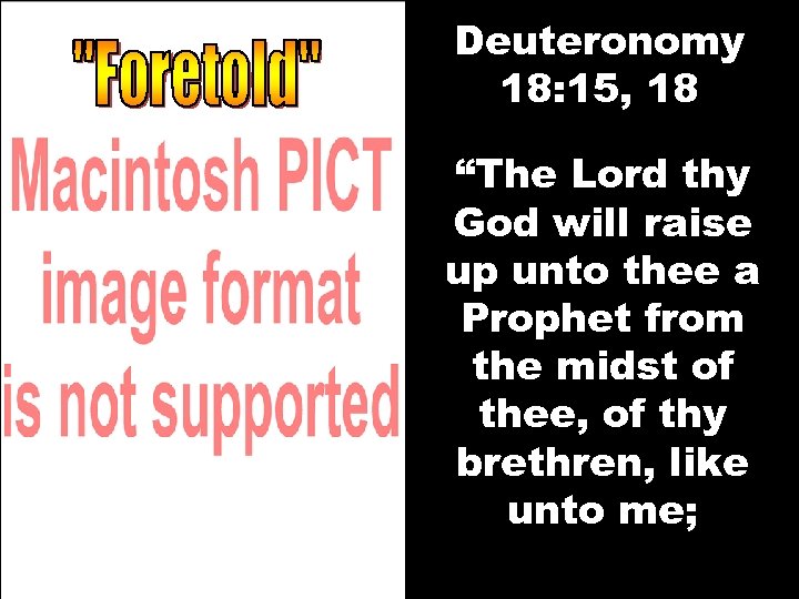Deuteronomy 18: 15, 18 “The Lord thy God will raise up unto thee a
