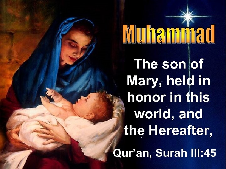 The son of Mary, held in honor in this world, and the Hereafter, Qur’an,