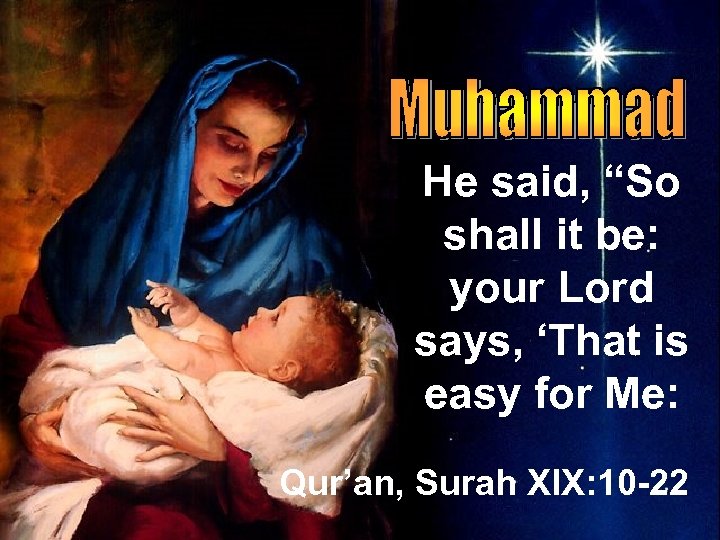 He said, “So shall it be: your Lord says, ‘That is easy for Me: