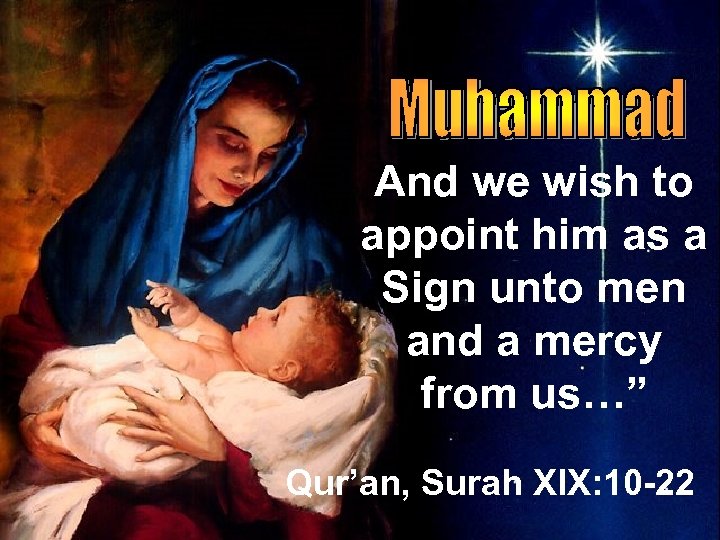 And we wish to appoint him as a Sign unto men and a mercy
