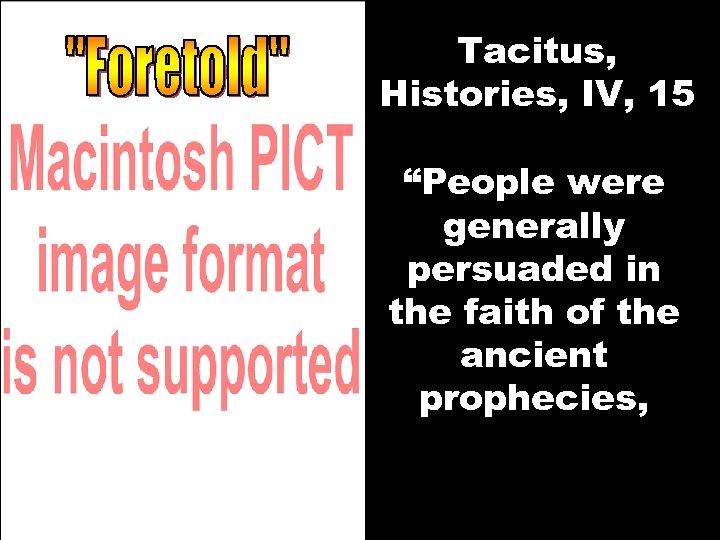 Tacitus, Histories, IV, 15 “People were generally persuaded in the faith of the ancient