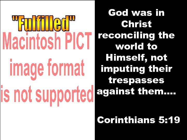 God was in Christ reconciling the world to Himself, not imputing their trespasses against