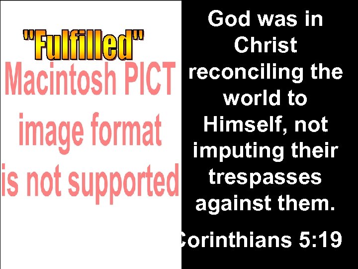 God was in Christ reconciling the world to Himself, not imputing their trespasses against