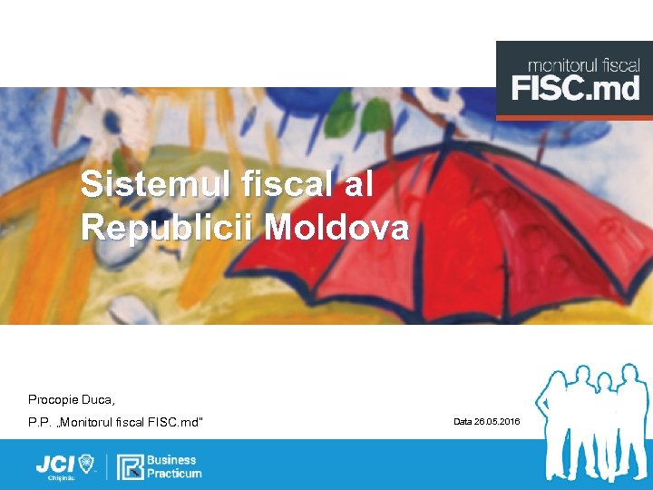 Sistemul fiscal al Republicii Moldova Procopie Duca, P. P. „Monitorul fiscal FISC. md” Data