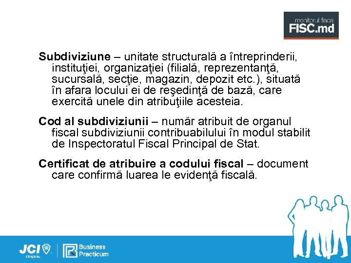 Subdiviziune – unitate structurală a întreprinderii, instituţiei, organizaţiei (filială, reprezentanţă, sucursală, secţie, magazin, depozit