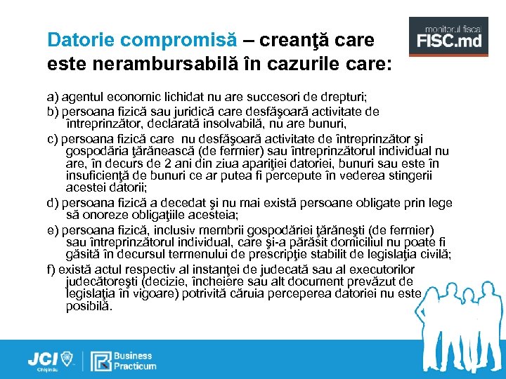 Datorie compromisă – creanţă care este nerambursabilă în cazurile care: a) agentul economic lichidat