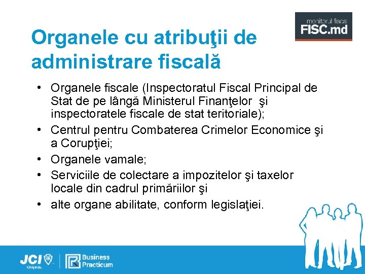 Organele cu atribuţii de administrare fiscală • Organele fiscale (Inspectoratul Fiscal Principal de Stat