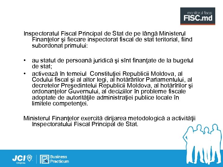 Inspectoratul Fiscal Principal de Stat de pe lângă Ministerul Finanţelor şi fiecare inspectorat fiscal