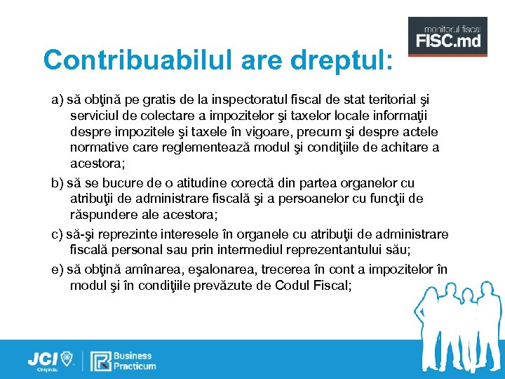 Contribuabilul are dreptul: a) să obţină pe gratis de la inspectoratul fiscal de stat