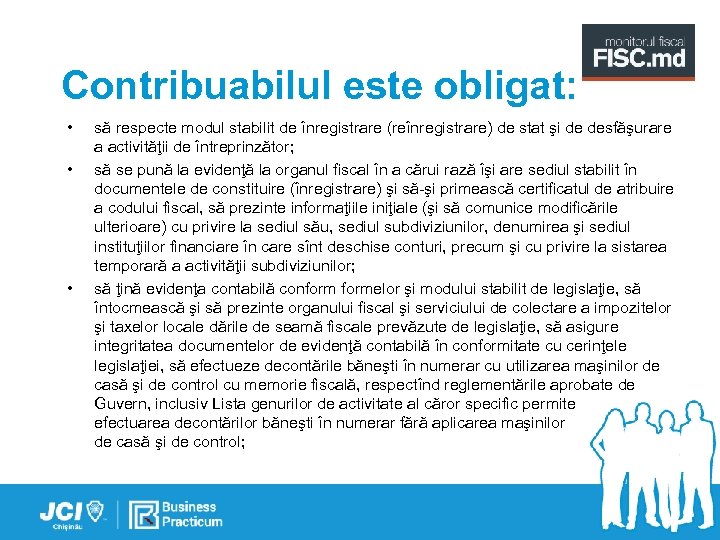 Contribuabilul este obligat: • • • să respecte modul stabilit de înregistrare (reînregistrare) de