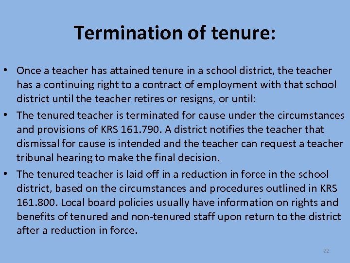 Termination of tenure: • Once a teacher has attained tenure in a school district,